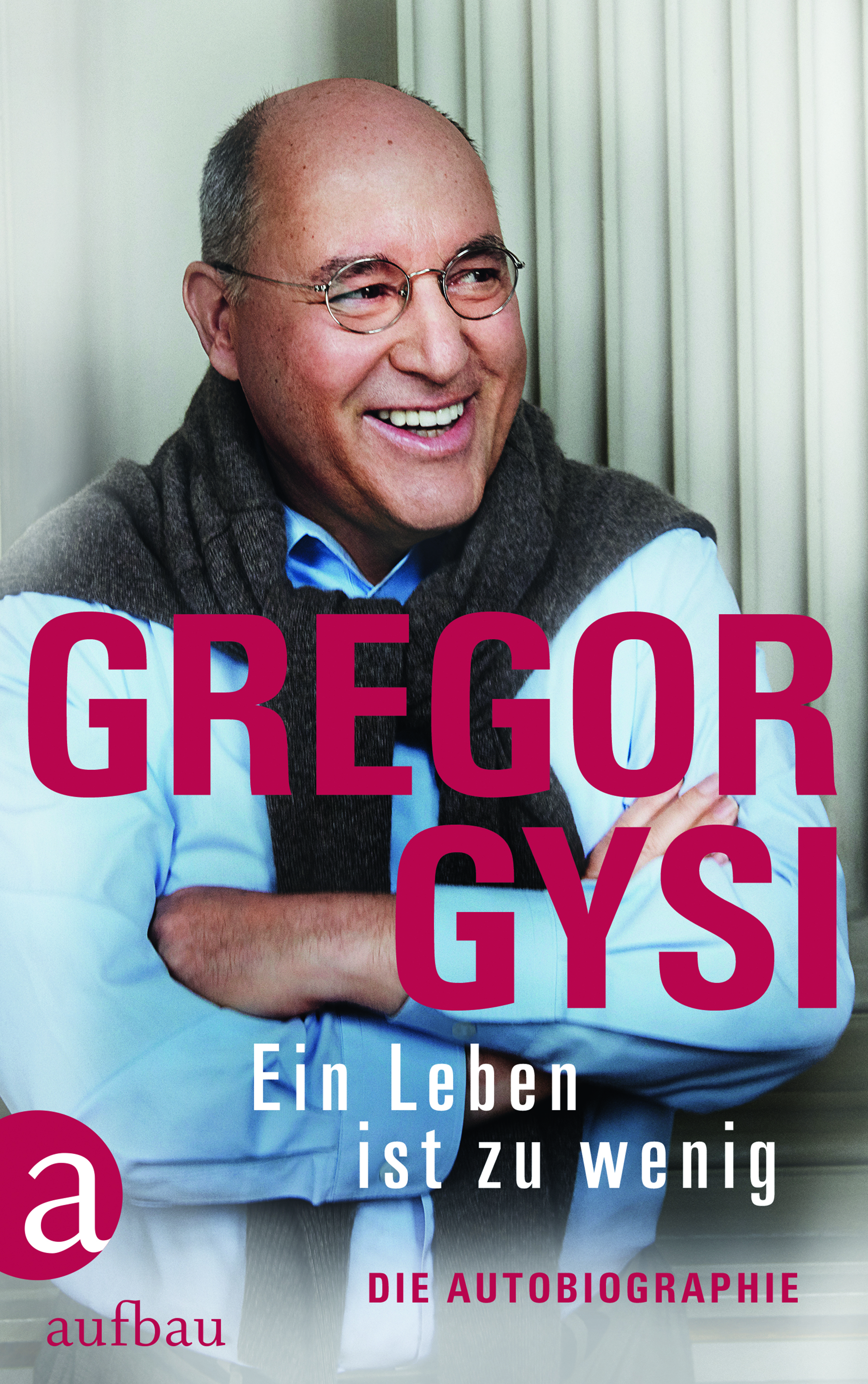 Gregor Gysi – Ein Leben ist zu wenig